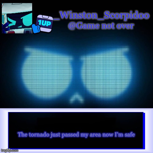 Winston's 8-Bit template | The tornado just passed my area now I’m safe | image tagged in winston's 8-bit template | made w/ Imgflip meme maker
