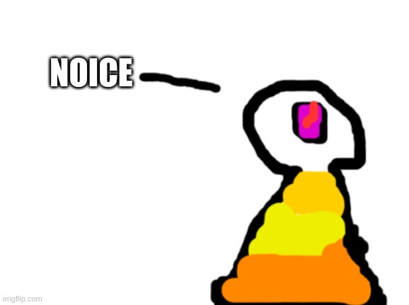 Sir_Deja | NOICE | image tagged in sir_deja | made w/ Imgflip meme maker