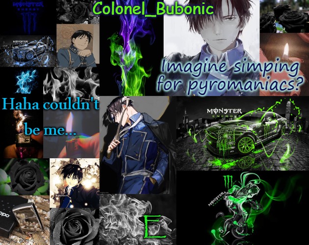 A tidbit of things I like | Imagine simping for pyromaniacs? Haha couldn't be me... E | image tagged in a tidbit of things i like | made w/ Imgflip meme maker
