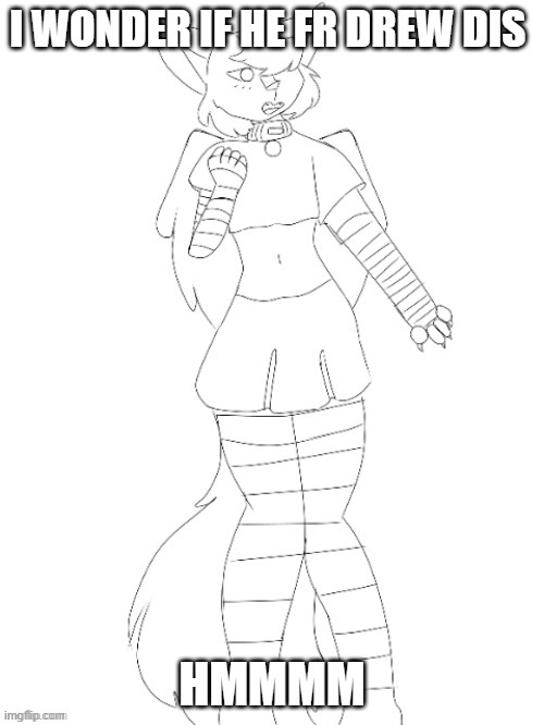 Femboy RetroTheFloof | I WONDER IF HE FR DREW DIS; HMMMM | image tagged in femboy retrothefloof | made w/ Imgflip meme maker