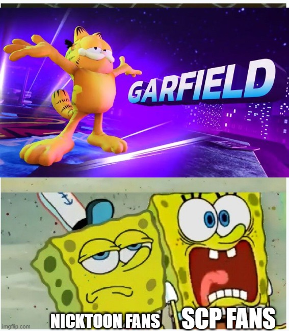 SCP FANS; NICKTOON FANS | image tagged in spongebob squarepants scared but also not scared,garfield | made w/ Imgflip meme maker