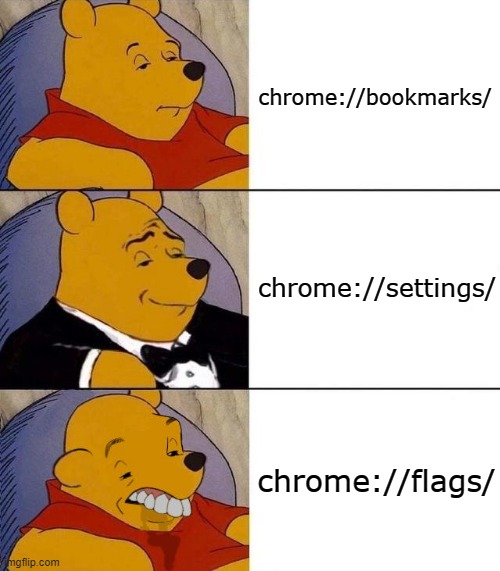 Visually I mean ಠ_ಠ | chrome://bookmarks/; chrome://settings/; chrome://flags/ | image tagged in best better blurst,google chrome,bookmarks,flags,settings,ui | made w/ Imgflip meme maker