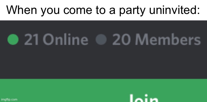 Something’s not right… | When you come to a party uninvited: | image tagged in discord | made w/ Imgflip meme maker