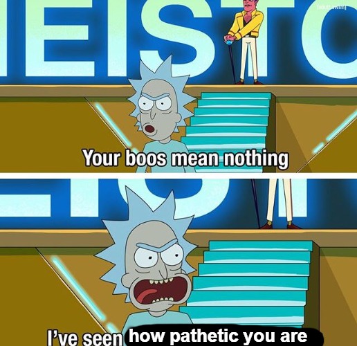 Rick and Morty your boos mean nothing | how pathetic you are | image tagged in rick and morty your boos mean nothing | made w/ Imgflip meme maker