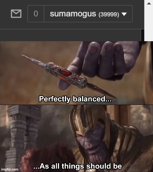 image tagged in thanos perfectly balanced as all things should be | made w/ Imgflip meme maker