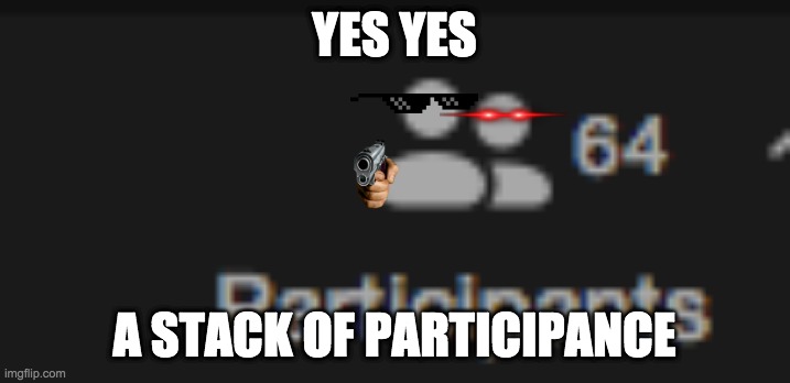 YES YES; A STACK OF PARTICIPANCE | image tagged in minecraft,people,stack of people | made w/ Imgflip meme maker