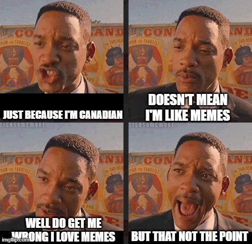 me in a nutshell | DOESN'T MEAN I'M LIKE MEMES; JUST BECAUSE I'M CANADIAN; BUT THAT NOT THE POINT; WELL DO GET ME WRONG I LOVE MEMES | image tagged in but not because i'm black | made w/ Imgflip meme maker