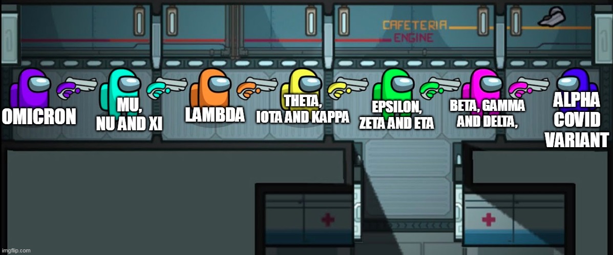 Dang, it's all Greek to me! Are we gonna go over the entire Greek alphabet? | THETA, IOTA AND KAPPA; BETA, GAMMA AND DELTA, LAMBDA; MU, NU AND XI; EPSILON, ZETA AND ETA; OMICRON; ALPHA COVID VARIANT | image tagged in among us kill chain,greek to me,it's all greek to me,covid-19,coronavirus,covid variant | made w/ Imgflip meme maker