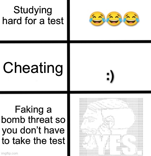 It’s term 1 finals guys! | Studying hard for a test; Cheating; Faking a bomb threat so you don’t have to take the test | image tagged in different ways of laughing | made w/ Imgflip meme maker