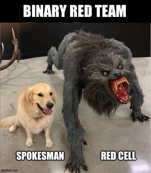 Force Majeure | BINARY RED TEAM; SPOKESMAN; RED CELL | image tagged in dog vs werewolf,red,team,binary | made w/ Imgflip meme maker