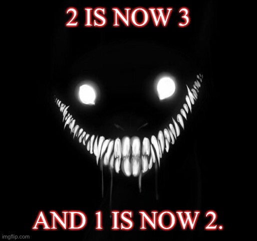 2 IS NOW 3; AND 1 IS NOW 2. | image tagged in envoy envoy envoy envoy | made w/ Imgflip meme maker