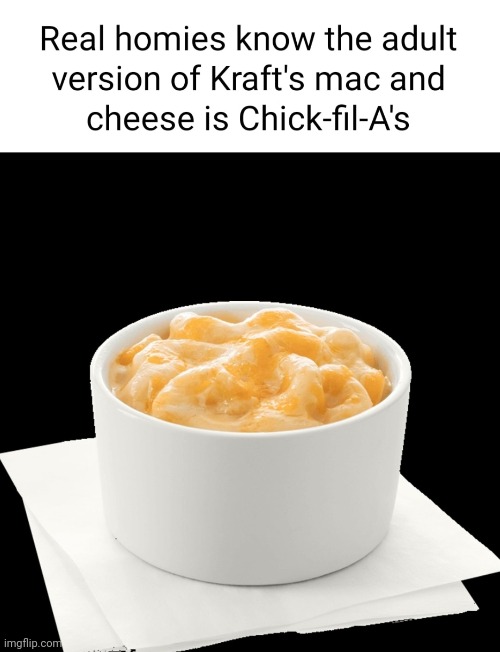 Chick-fil-A mac and cheese bowl | image tagged in chick fil a | made w/ Imgflip meme maker
