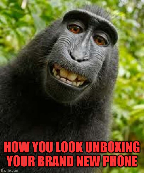 Brand new | HOW YOU LOOK UNBOXING YOUR BRAND NEW PHONE | image tagged in new phone,brand new,shiny,monkey business,apps | made w/ Imgflip meme maker