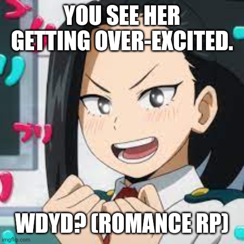 Yesterday's RP!!! | YOU SEE HER GETTING OVER-EXCITED. WDYD? (ROMANCE RP) | image tagged in exited momo | made w/ Imgflip meme maker