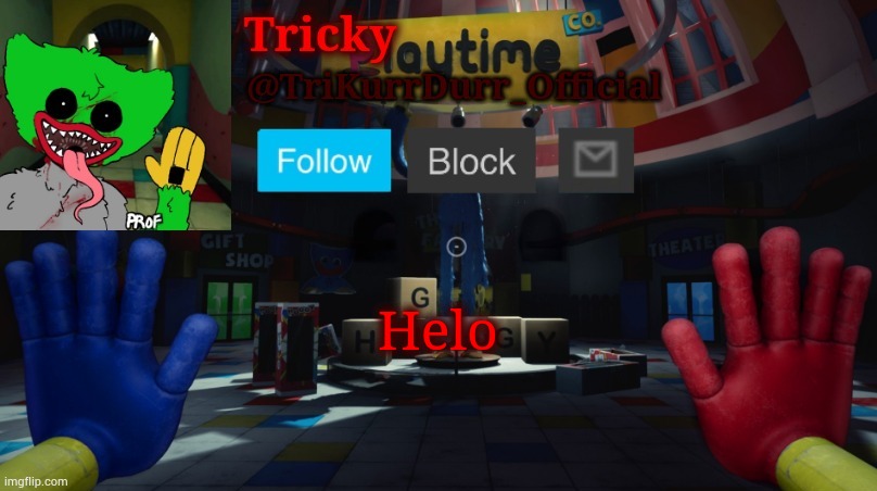Tricky's Poppy Playtime template |  Helo | image tagged in tricky's poppy playtime template | made w/ Imgflip meme maker