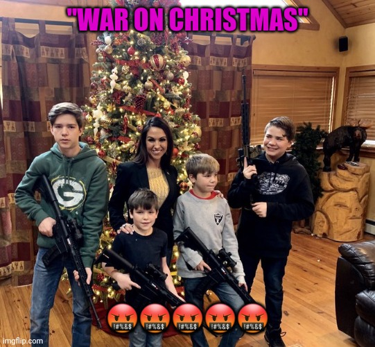Boebert Christmas | "WAR ON CHRISTMAS"; 🤬🤬🤬🤬🤬 | image tagged in boebert christmas | made w/ Imgflip meme maker