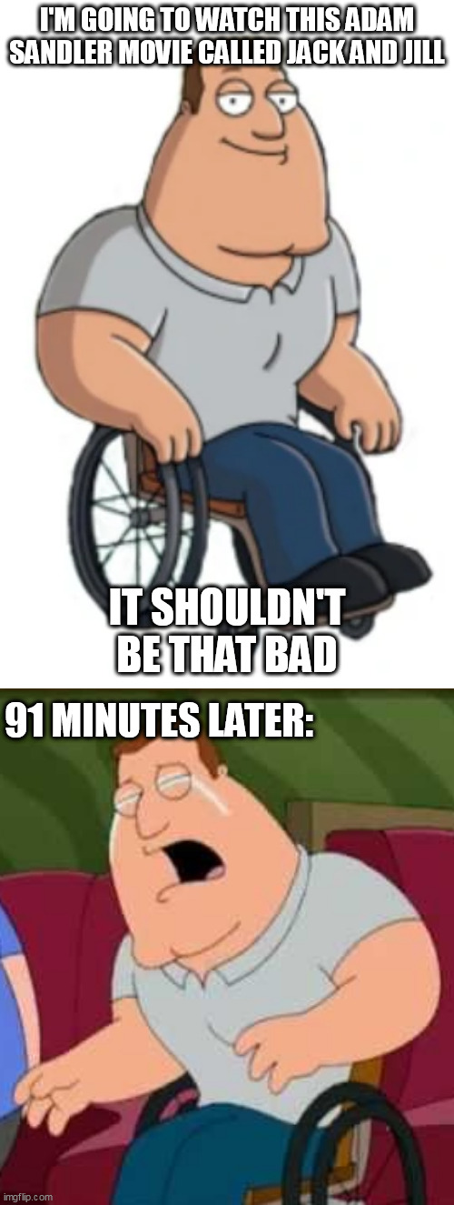 91 MINUTES LATER: | image tagged in memes,family guy,adam sandler | made w/ Imgflip meme maker