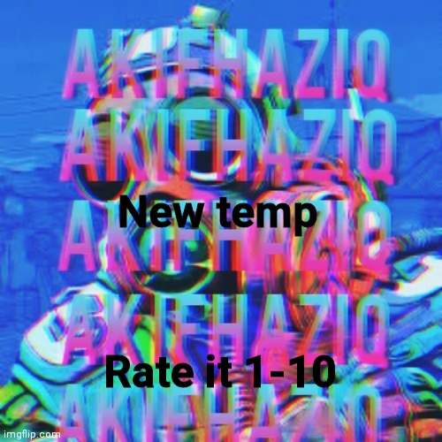 idk if the text should be in different color. | New temp; Rate it 1-10 | image tagged in akifhaziq csgo temp | made w/ Imgflip meme maker
