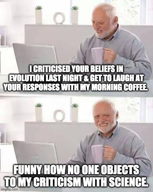 Laughing Creationist | image tagged in laughing creationist,science,creationism,coffee,human evolution,evolution | made w/ Imgflip meme maker