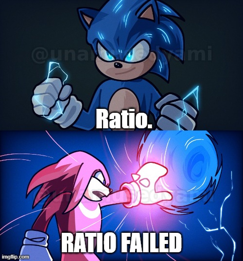 RATIO FAILED | Ratio. RATIO FAILED | image tagged in knuckles blocks sonic,ratio,knuckles,sonic,ratio failed,memes | made w/ Imgflip meme maker