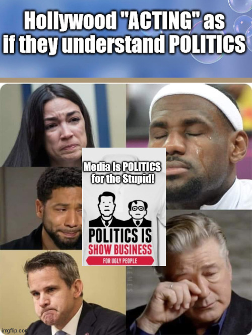 Democrats ACTING...A double Entendre | image tagged in democrats,hollywood,leftists,political actors,evil | made w/ Imgflip meme maker