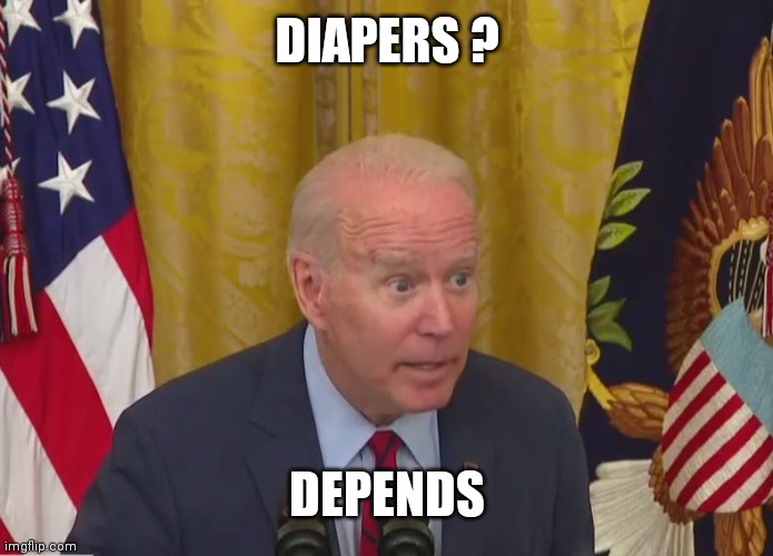 Joe Biden Poopy Pants | DIAPERS ? DEPENDS | image tagged in joe biden poopy pants | made w/ Imgflip meme maker