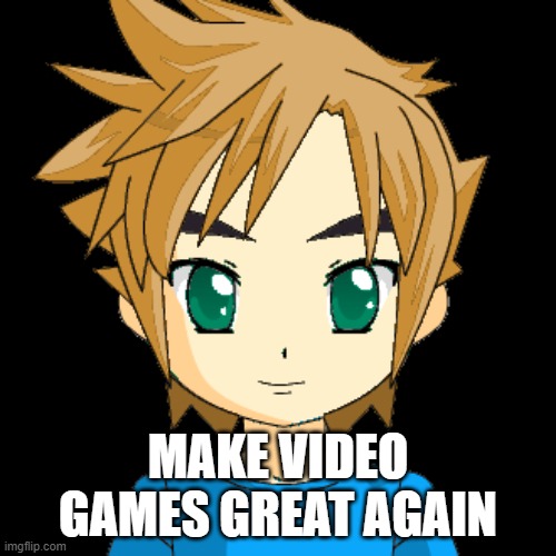 Make video games great again |  MAKE VIDEO GAMES GREAT AGAIN | image tagged in politics,video games | made w/ Imgflip meme maker