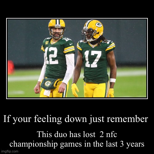 Im a packers fan and it sucks | image tagged in funny,demotivationals | made w/ Imgflip demotivational maker