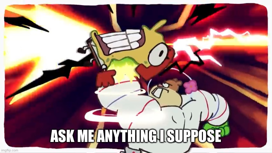 Buff Sandy insta KOs SpongeBob | ASK ME ANYTHING I SUPPOSE | image tagged in buff sandy insta kos spongebob | made w/ Imgflip meme maker