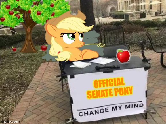 Change Applejack's Mind | OFFICIAL SENATE PONY | image tagged in change applejack's mind | made w/ Imgflip meme maker