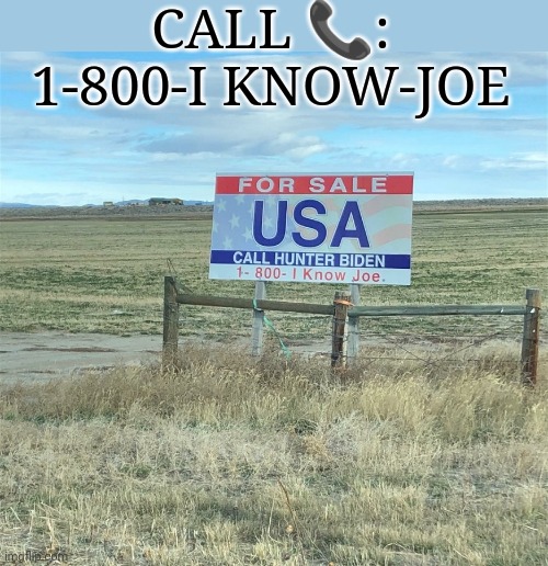 1-800-I Know-Joe | CALL 📞: 1-800-I KNOW-JOE | image tagged in creepy joe biden,ukraine,china,government corruption,hunter,scumbags | made w/ Imgflip meme maker
