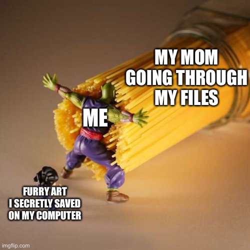 Flashback moment | MY MOM GOING THROUGH MY FILES; ME; FURRY ART I SECRETLY SAVED ON MY COMPUTER | image tagged in piccolo protect,the furry fandom,furry,furry memes,browser history | made w/ Imgflip meme maker