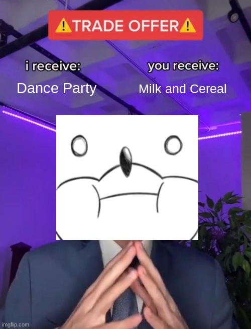 Sunky's offer | Dance Party; Milk and Cereal | image tagged in trade offer,sunky,friday night funkin | made w/ Imgflip meme maker