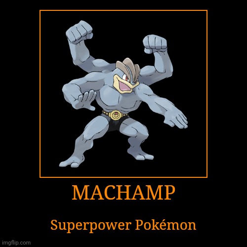 Machamp | image tagged in demotivationals,pokemon,machamp | made w/ Imgflip demotivational maker