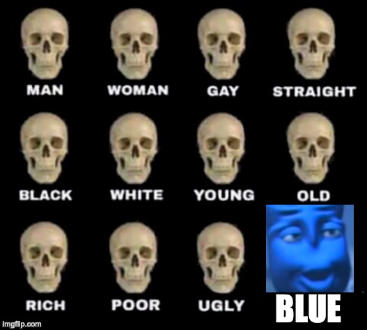 Da ba dee da ba die | BLUE | image tagged in i'm,blue,da,ba,dee | made w/ Imgflip meme maker