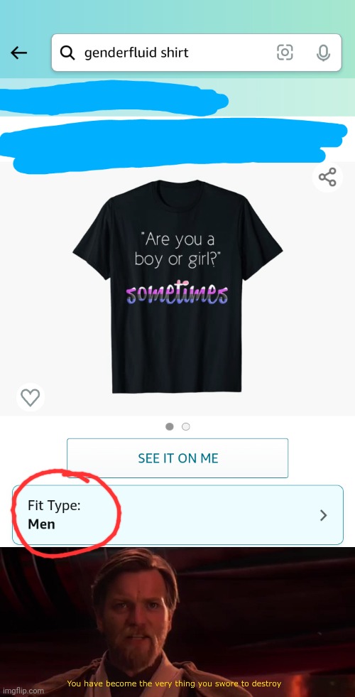 What ever happened to "one size fits all"? | image tagged in you have become the very thing you swore to destroy | made w/ Imgflip meme maker