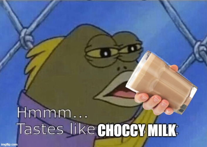 Blank Tastes Like Disrespect | CHOCCY MILK | image tagged in blank tastes like disrespect,choccy milk,memes | made w/ Imgflip meme maker