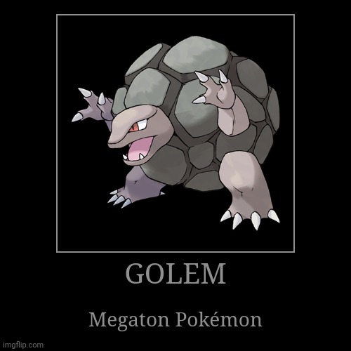 Golem | image tagged in demotivationals,pokemon,golem | made w/ Imgflip demotivational maker
