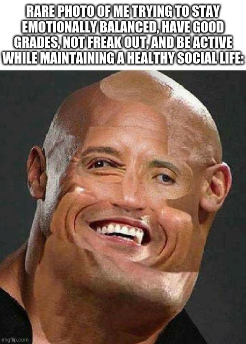 it's not working | RARE PHOTO OF ME TRYING TO STAY EMOTIONALLY BALANCED, HAVE GOOD GRADES, NOT FREAK OUT, AND BE ACTIVE WHILE MAINTAINING A HEALTHY SOCIAL LIFE: | image tagged in vin diesel kill me please | made w/ Imgflip meme maker