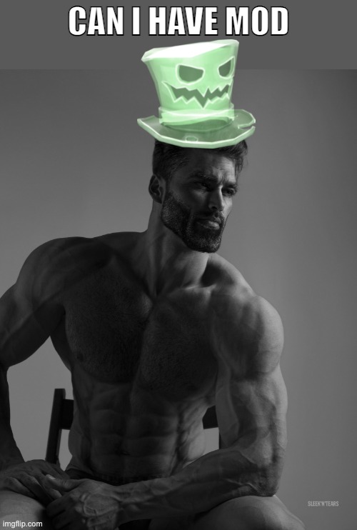 Why yes, scary hat is my best friend | CAN I HAVE MOD | image tagged in why yes scary hat is my best friend | made w/ Imgflip meme maker