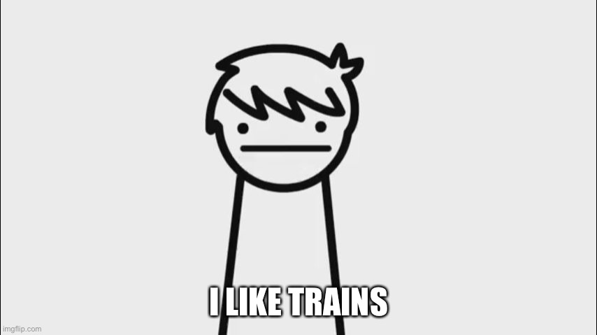 I Like Trains Kid | I LIKE TRAINS | image tagged in i like trains kid | made w/ Imgflip meme maker