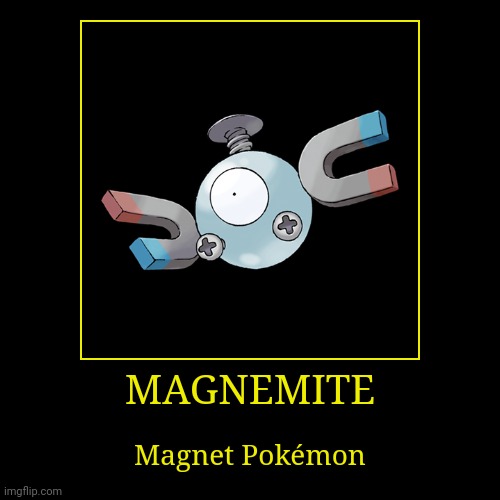 Magnemite | image tagged in demotivationals,pokemon,magnemite | made w/ Imgflip demotivational maker