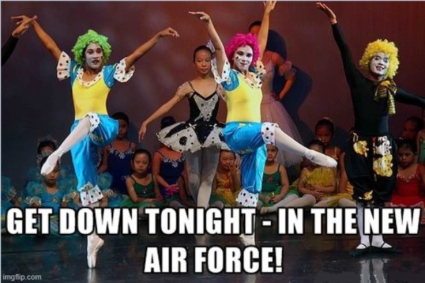 Dancing Clowns New Air Force | image tagged in dancing clowns,new air force | made w/ Imgflip meme maker