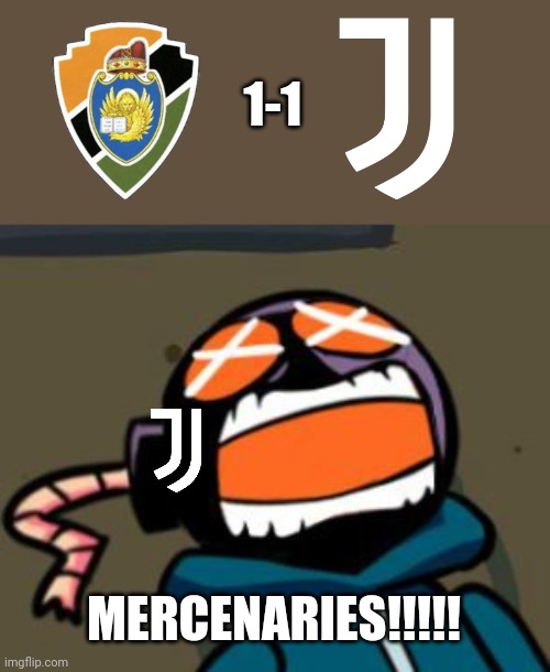 Venezia 1-1 Juventus. WTF happened to the Old Lady???? | 1-1; MERCENARIES!!!!! | image tagged in ballastic from whitty mod screaming,juventus,venezia,serie a,calcio,memes | made w/ Imgflip meme maker