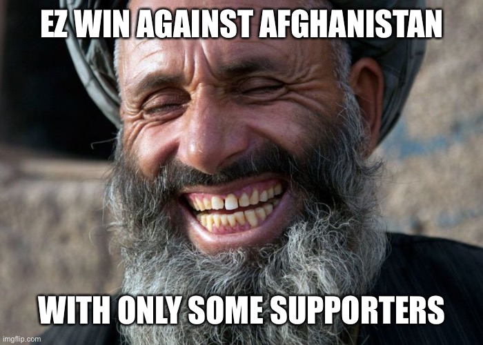 Laughing Terrorist | EZ WIN AGAINST AFGHANISTAN; WITH ONLY SOME SUPPORTERS | image tagged in laughing terrorist | made w/ Imgflip meme maker