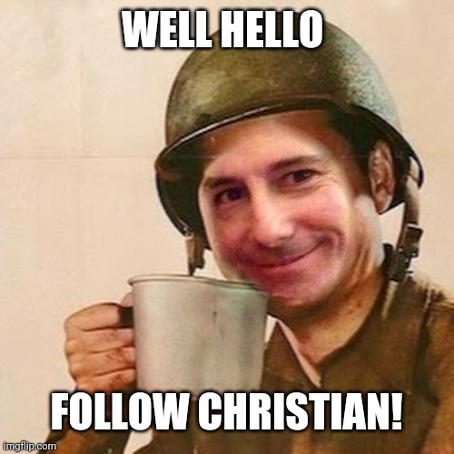 WELL HELLO FOLLOW CHRISTIAN! | made w/ Imgflip meme maker