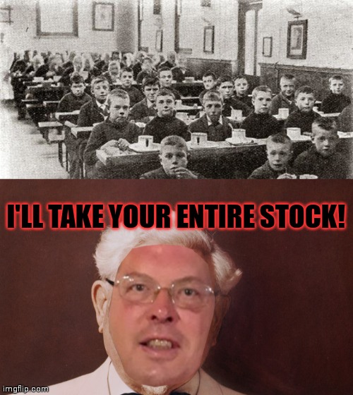 I'LL TAKE YOUR ENTIRE STOCK! | image tagged in kfc | made w/ Imgflip meme maker