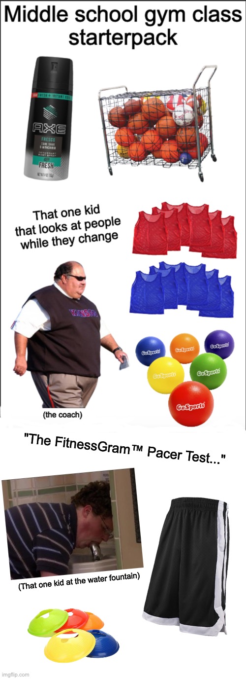 Middle School Gym Class: Starterpack | "The FitnessGram™ Pacer Test..."; (That one kid at the water fountain) | image tagged in middle school,gym memes,physical education,gym class,starter pack,oh wow are you actually reading these tags | made w/ Imgflip meme maker