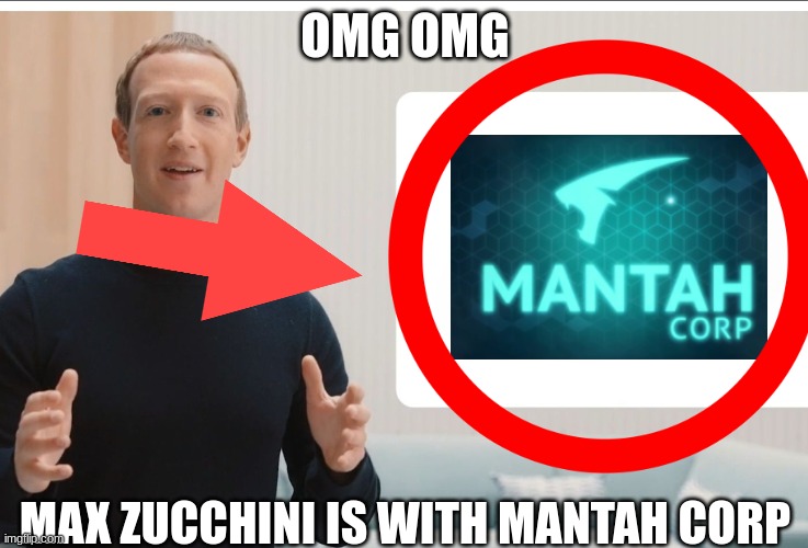clickbait be like | OMG OMG; MAX ZUCCHINI IS WITH MANTAH CORP | image tagged in mark zuckerberg | made w/ Imgflip meme maker