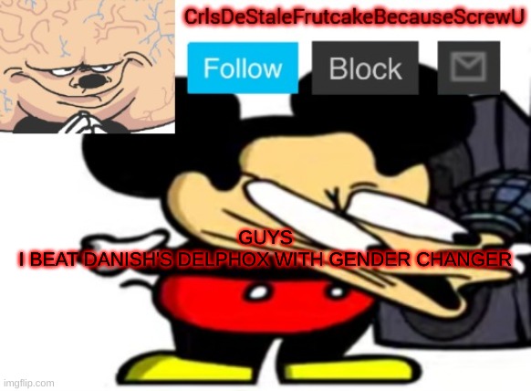 PROOF IN COMMENTS | GUYS
I BEAT DANISH'S DELPHOX WITH GENDER CHANGER | made w/ Imgflip meme maker